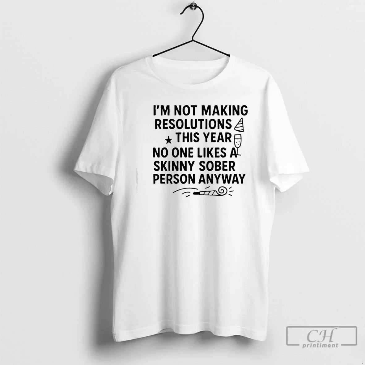 Classic Im Not Making Resolutions This Year No One - Adult & Kids T-Shirts, Sweatshirts & Hoodies apparel design preview 1
