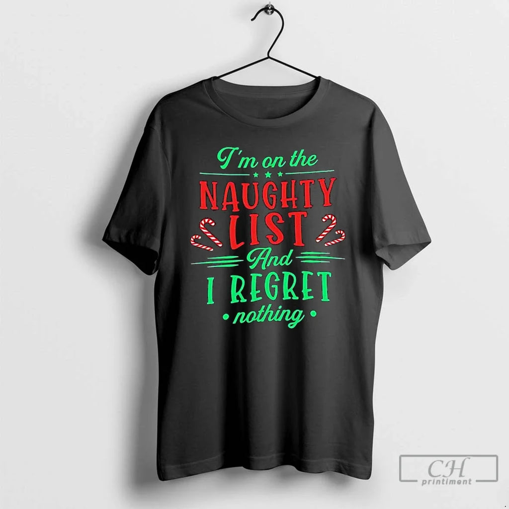 Classic Im On The Naughty List And I Regret Nothing - Adult & Kids T-Shirts, Sweatshirts & Hoodies apparel design preview 1