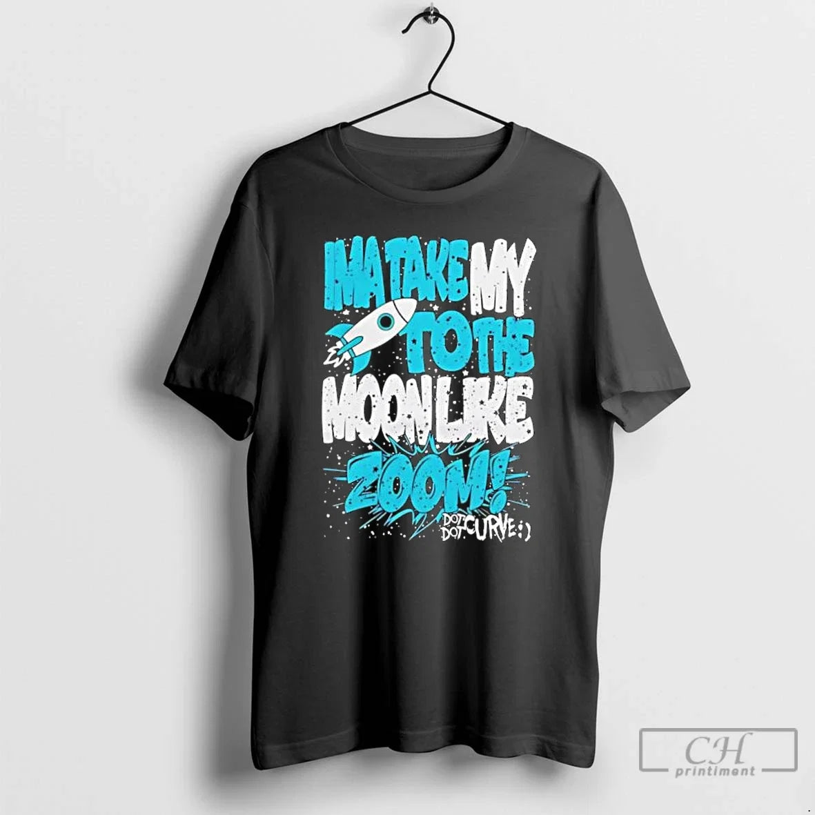 Classic Ima Take My To The Moon Like Zoom Dot Curve - Adult & Kids T-Shirts, Sweatshirts & Hoodies apparel design preview 1