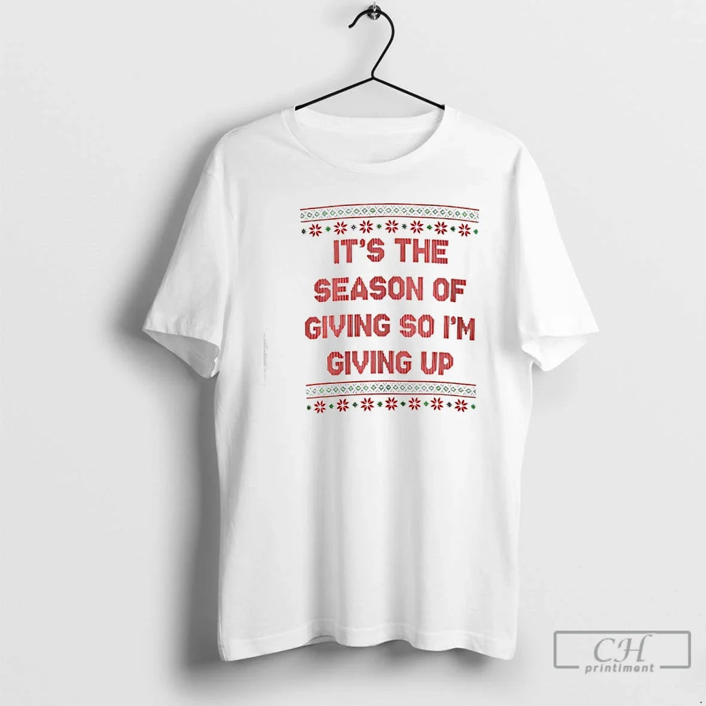 Classic Its The Season Of Giving So Im Up - Adult & Kids T-Shirts, Sweatshirts & Hoodies apparel design preview 1