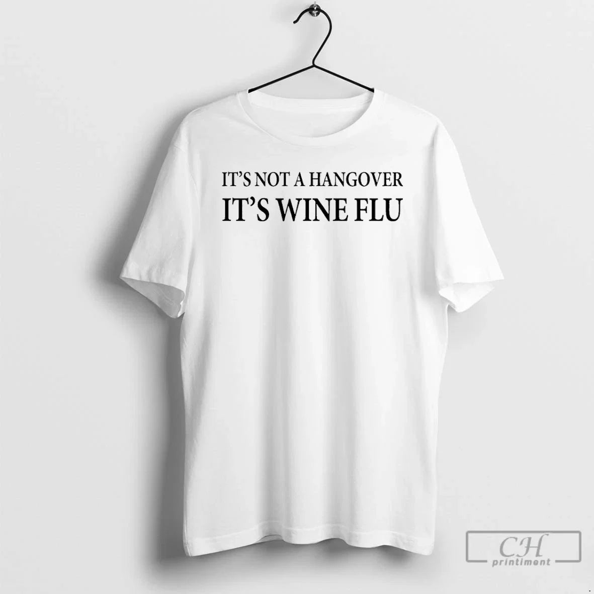 Classic Its Not A Hangover Wine Flu - Adult & Kids T-Shirts, Sweatshirts & Hoodies apparel design preview 1