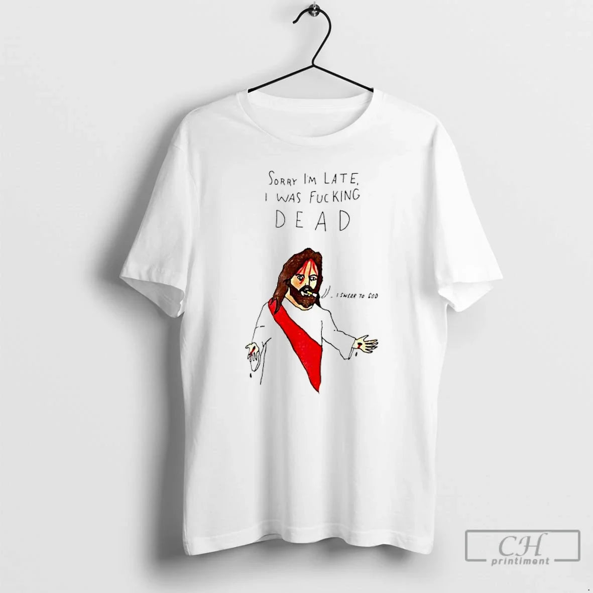 Classic Jesus Sorry Im Late I Was Fucking Dead Paint - Adult & Kids T-Shirts, Sweatshirts & Hoodies apparel design preview 1