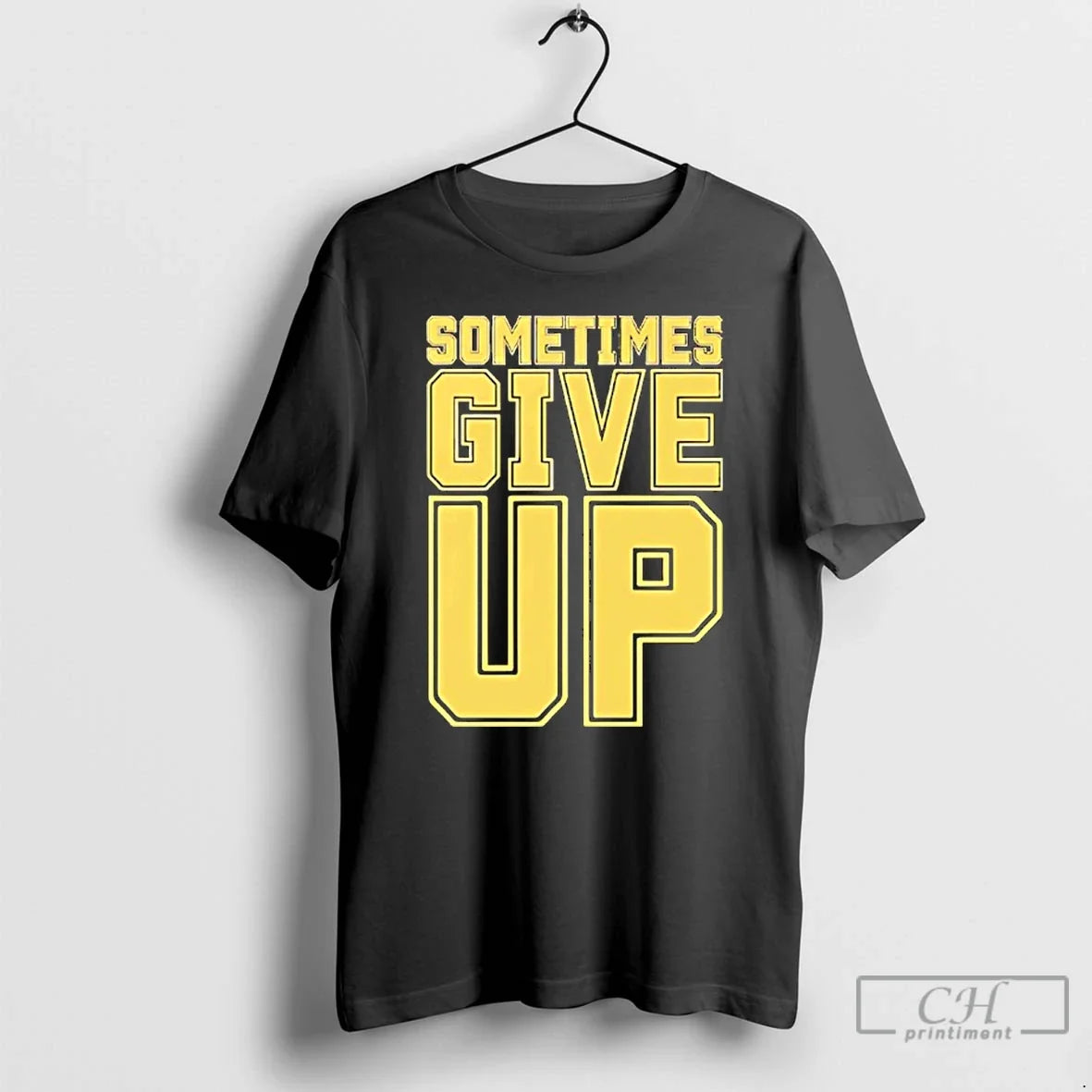 Classic John Cena Sometimes Give Up Text - Adult & Kids T-Shirts, Sweatshirts & Hoodies apparel design preview 1