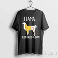 Classic Llama Just Killed A Man Funny - Adult & Kids T-Shirts, Sweatshirts & Hoodies apparel design preview 1