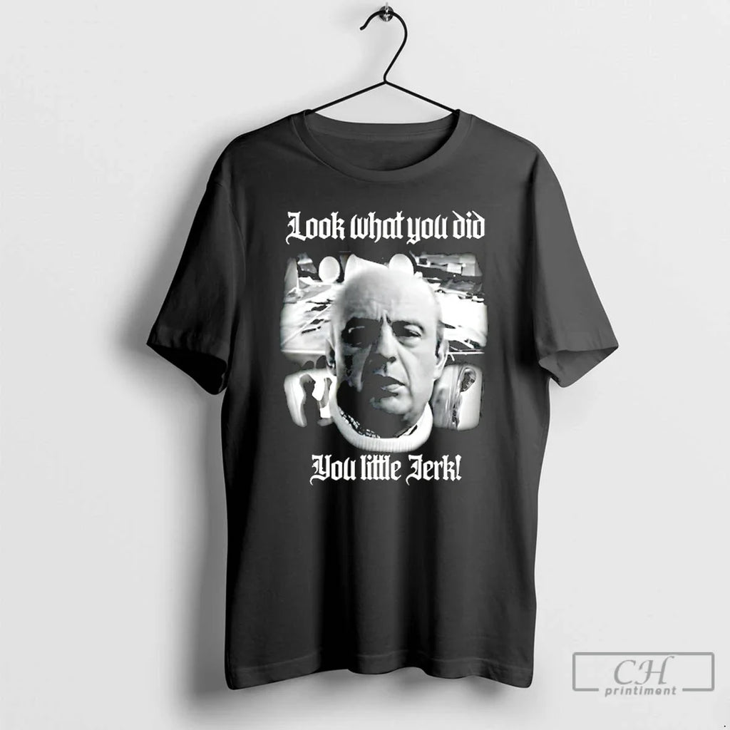Classic Look What You Did Little Jerk - Adult & Kids T-Shirts, Sweatshirts & Hoodies apparel design preview 1