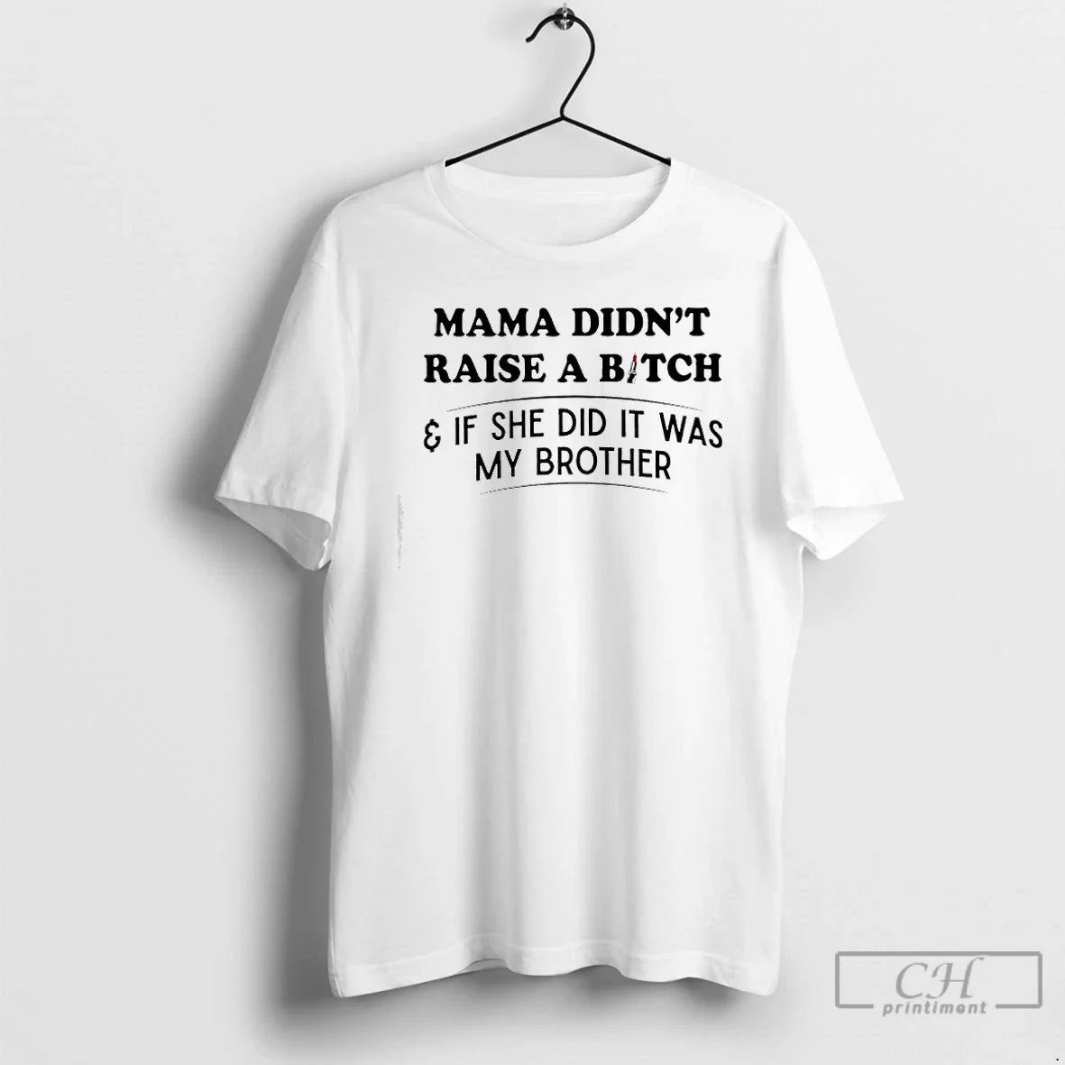 Classic Mama Didnt Raise A Bitch If She Did It Was My - Adult & Kids T-Shirts, Sweatshirts & Hoodies apparel design preview 1