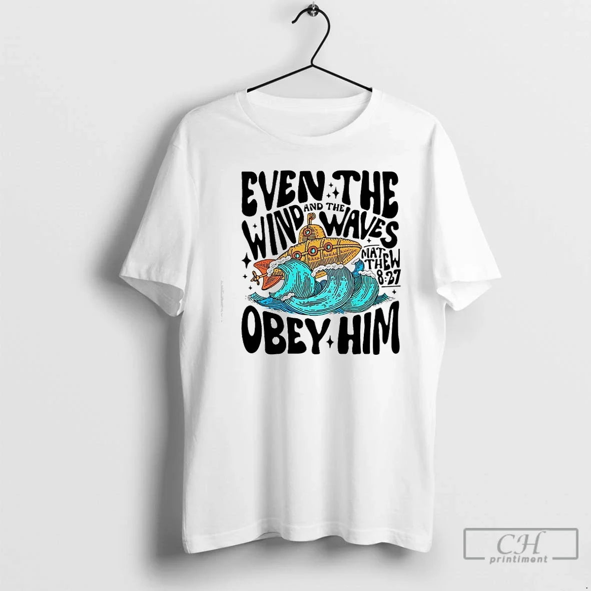 Classic Matthew 8 27 Even The Wind And Waves Obey Him - Adult & Kids T-Shirts, Sweatshirts & Hoodies apparel design preview 1