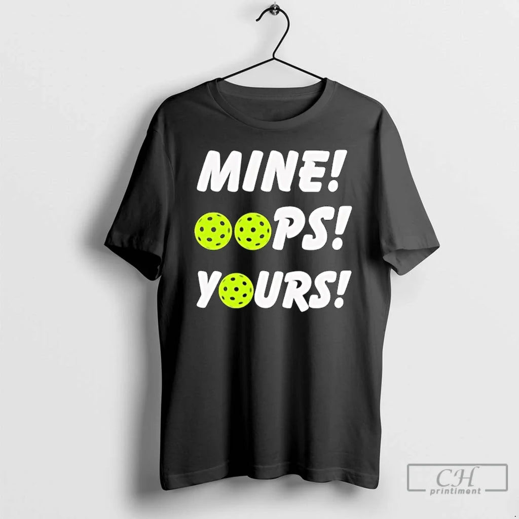 Classic Mine Oops Yours Pickleball - Adult & Kids T-Shirts, Sweatshirts & Hoodies apparel design preview 1