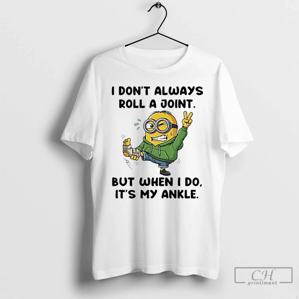 Classic Minion I Dont Always Roll A Joint But When Do - Adult & Kids T-Shirts, Sweatshirts & Hoodies apparel design preview 1
