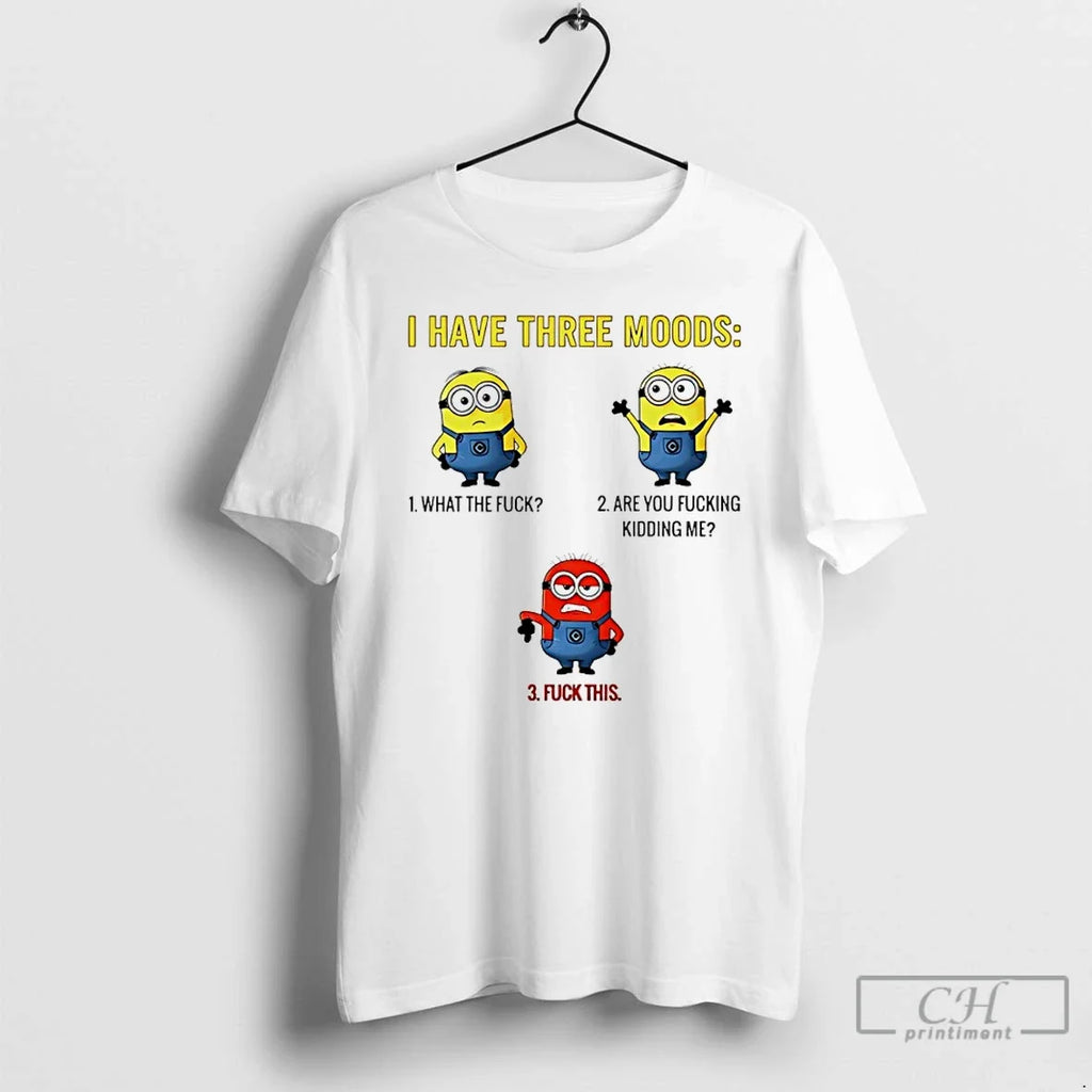 Classic Minions I Have Three Moods What The Fuck Are - Adult & Kids T-Shirts, Sweatshirts & Hoodies apparel design preview 1