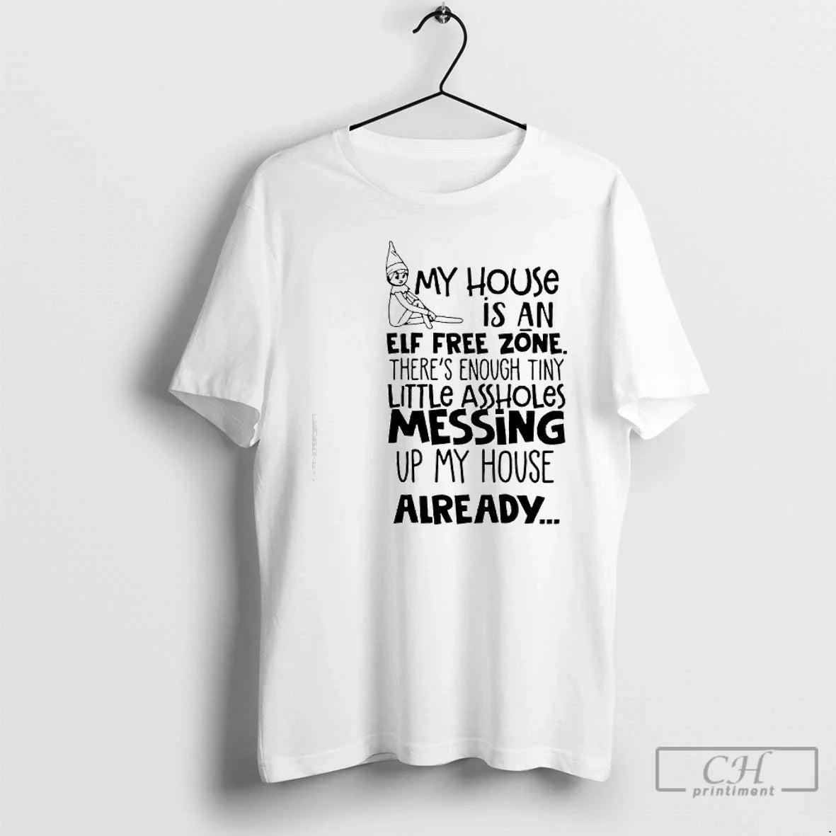 Classic My House Is An Elf Free Zone Theres Enough - Adult & Kids T-Shirts, Sweatshirts & Hoodies apparel design preview 1