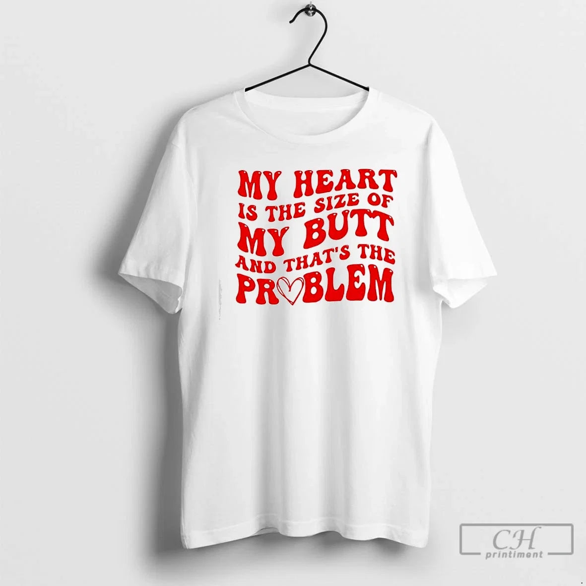 Classic My Heart The Size Of Butt And Thats Problem - Adult & Kids T-Shirts, Sweatshirts & Hoodies apparel design preview 1