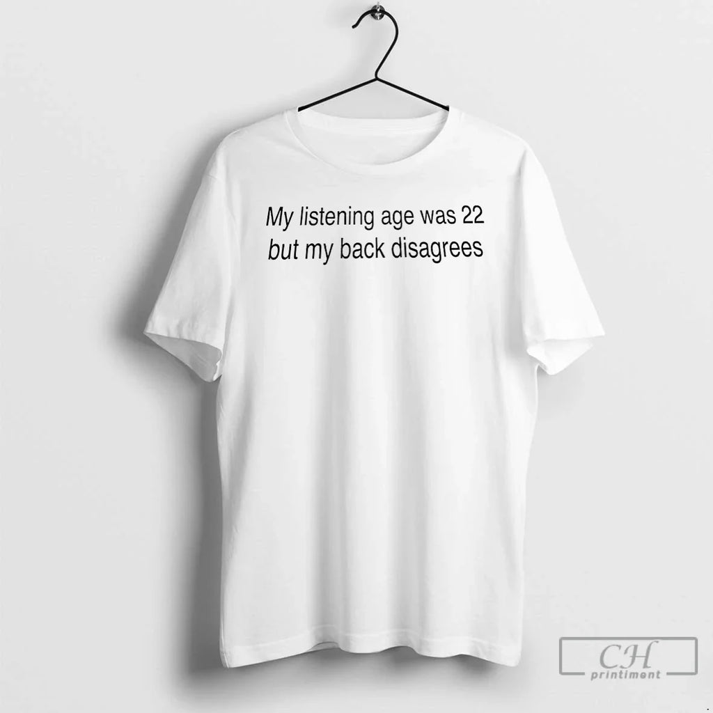 Classic My Listening Age Was 22 But Back Disagrees - Adult & Kids T-Shirts, Sweatshirts & Hoodies apparel design preview 1