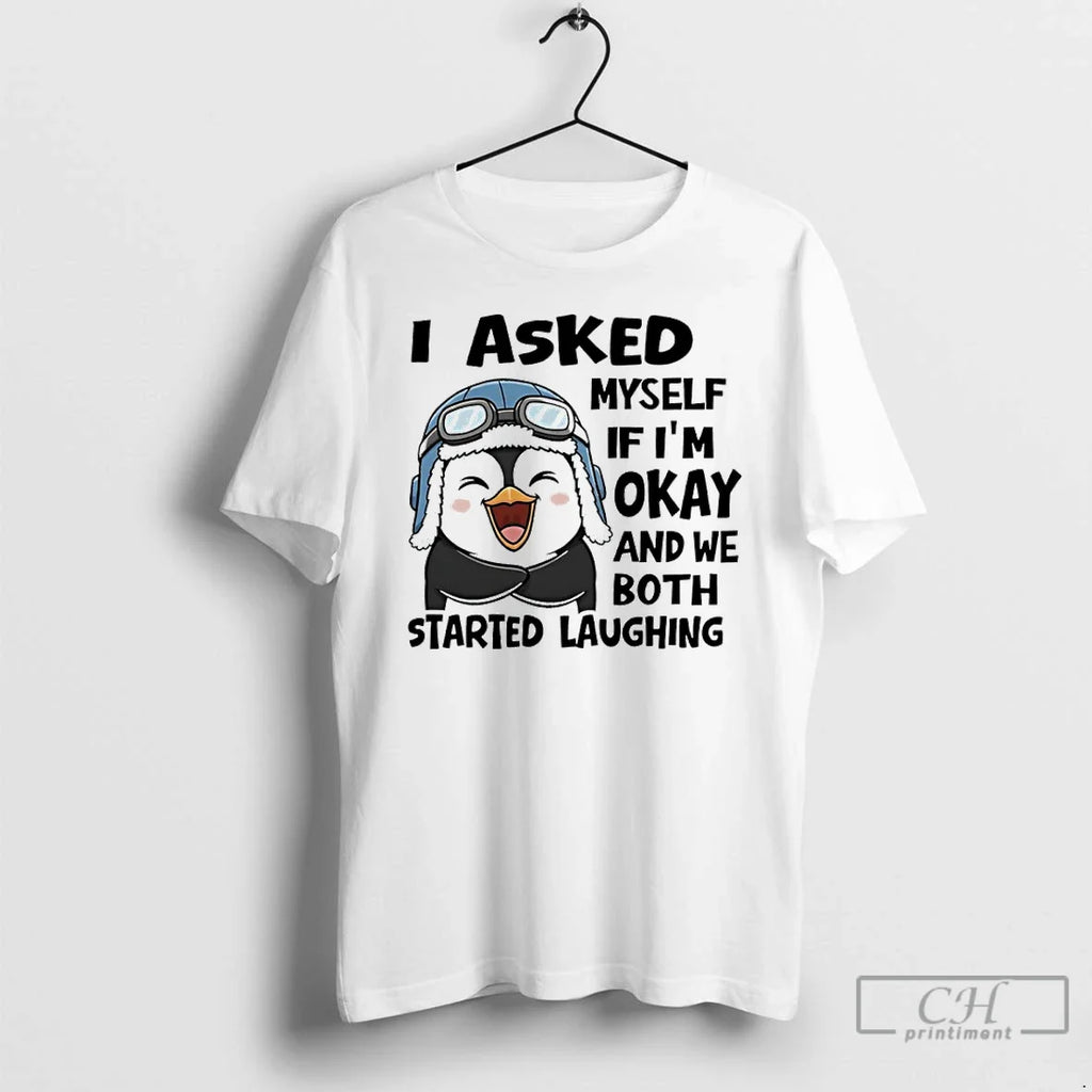 Classic Penguin I Asked Myself If Im Okay And We Both - Adult & Kids T-Shirts, Sweatshirts & Hoodies apparel design preview 1