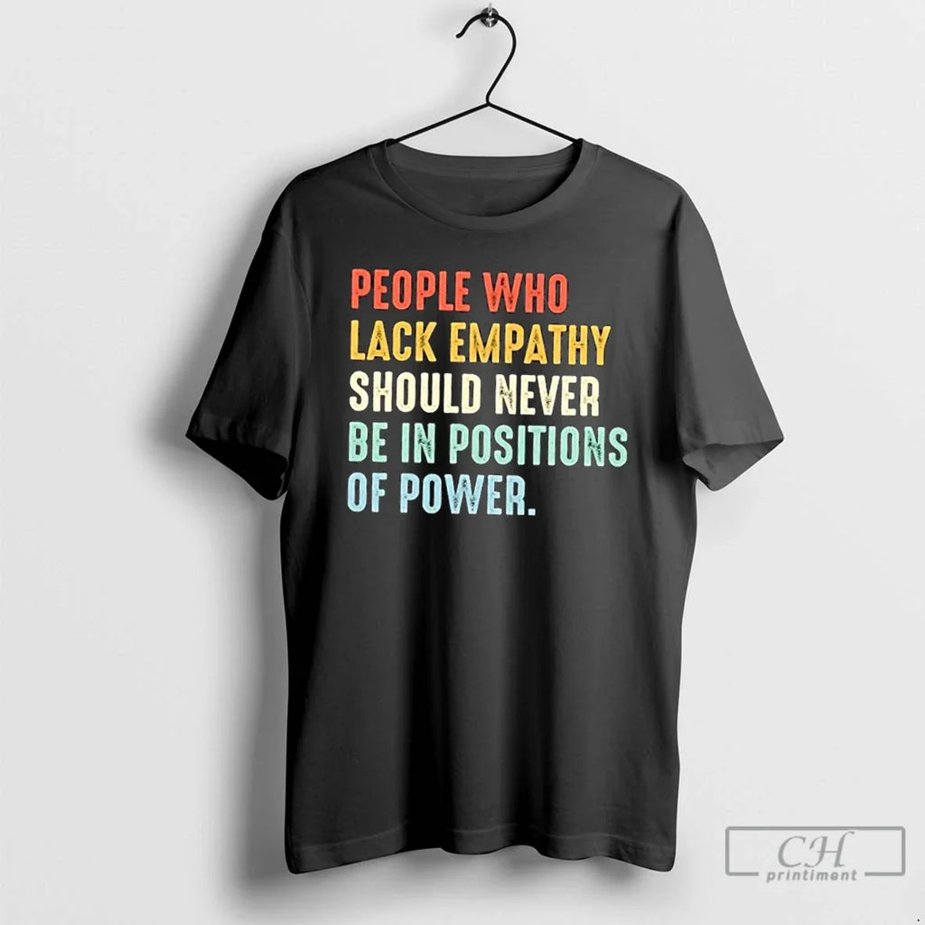 Classic People Who Lack Empathy Should Never Be In - Adult & Kids T-Shirts, Sweatshirts & Hoodies apparel design preview 1