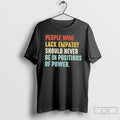 Classic People Who Lack Empathy Should Never Be In - Adult & Kids T-Shirts, Sweatshirts & Hoodies apparel design preview 1