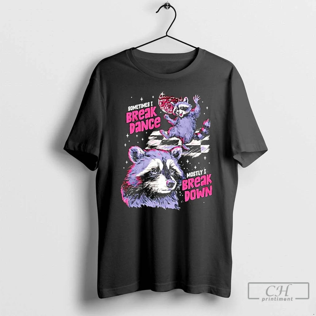 Classic Raccoon Sometimes I Break Dance Mostly Down - Adult & Kids T-Shirts, Sweatshirts & Hoodies apparel design preview 1