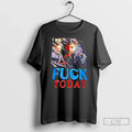 Classic Scarface Fuck Today - Adult & Kids T-Shirts, Sweatshirts & Hoodies apparel design preview 1