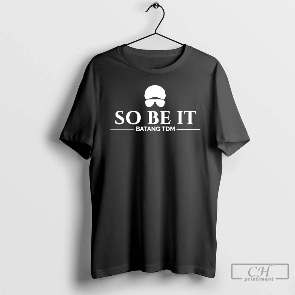 Classic So Be It Batang Tdm - Adult & Kids T-Shirts, Sweatshirts & Hoodies apparel design preview 1