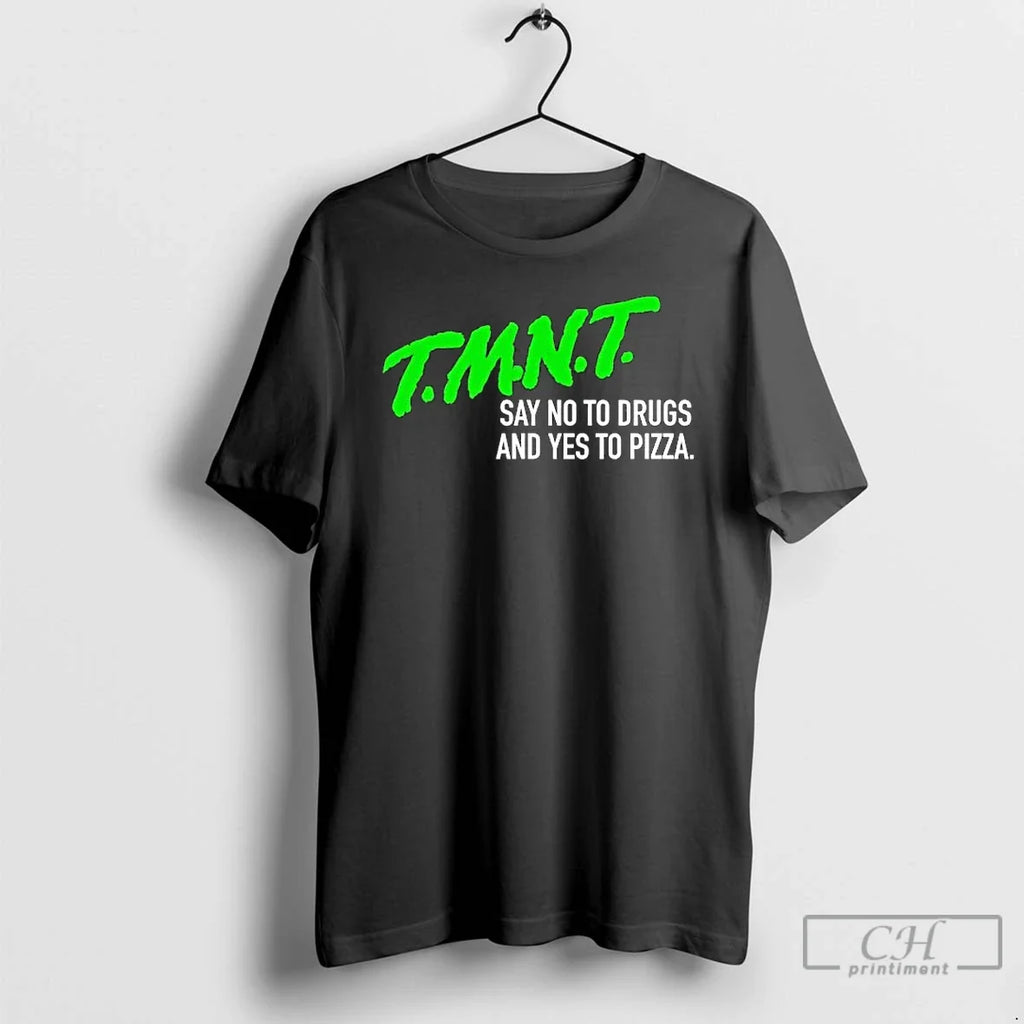 Classic T M N Say No To Drugs And Yes Pizza - Adult & Kids T-Shirts, Sweatshirts & Hoodies apparel design preview 1
