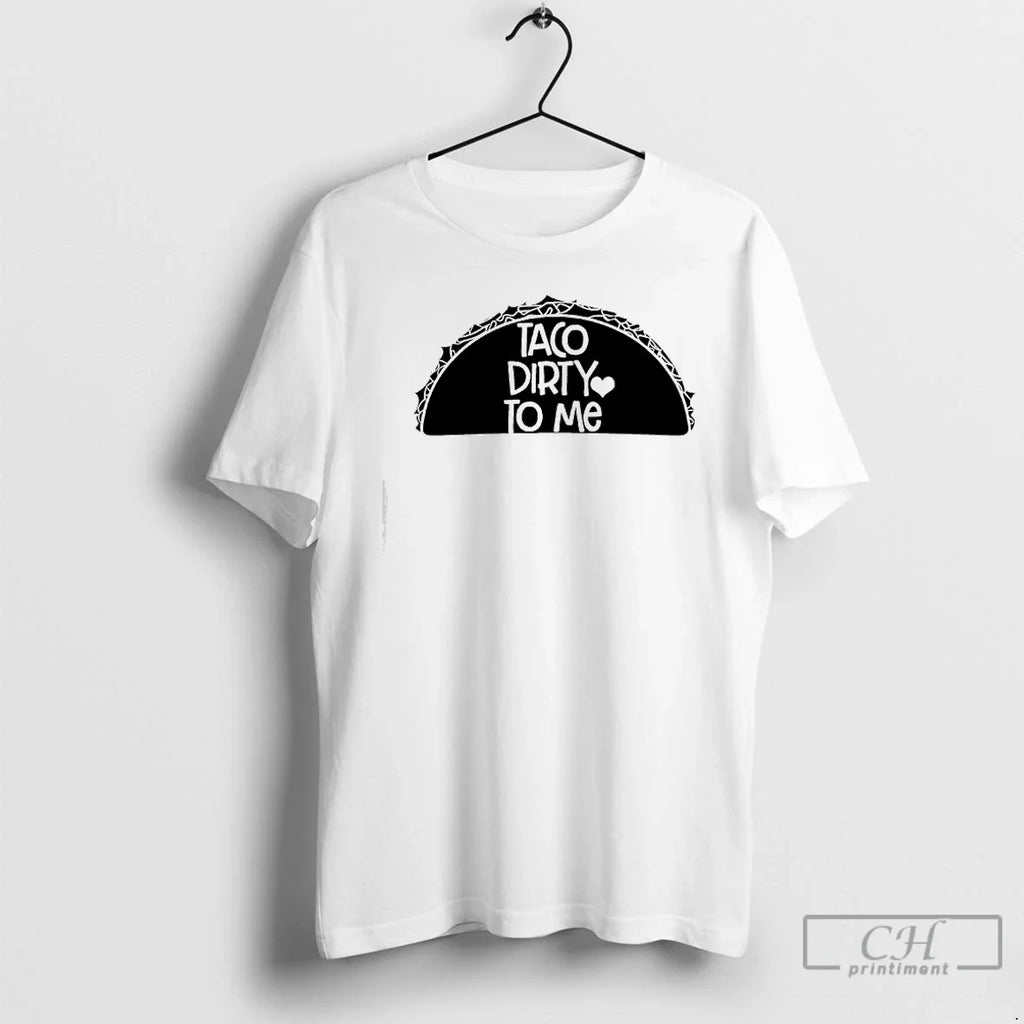 Classic Taco Dirty To Me - Adult & Kids T-Shirts, Sweatshirts & Hoodies apparel design preview 1