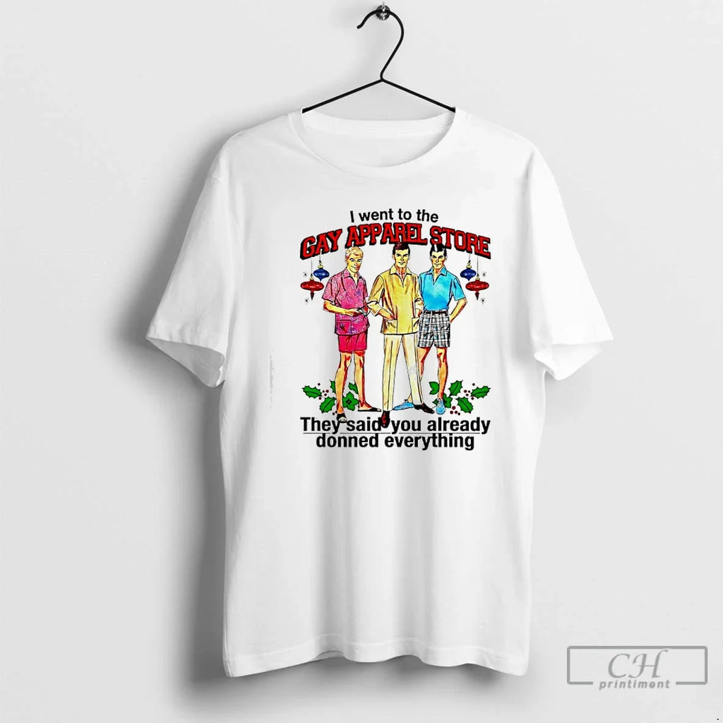 Classic The Man I Went To Gay Apparel Store They Said - Adult & Kids T-Shirts, Sweatshirts & Hoodies apparel design preview 1