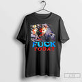 Classic The Man Fuck Today Graphic - Adult & Kids T-Shirts, Sweatshirts & Hoodies apparel design preview 1