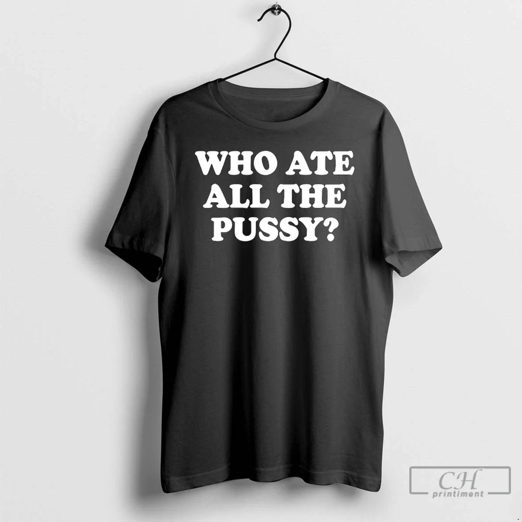 Classic Who Ate All The Pussy - Adult & Kids T-Shirts, Sweatshirts & Hoodies apparel design preview 1
