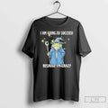 Classic Wizard Frog I Am Going To Succeed Because Im - Adult & Kids T-Shirts, Sweatshirts & Hoodies apparel design preview 1