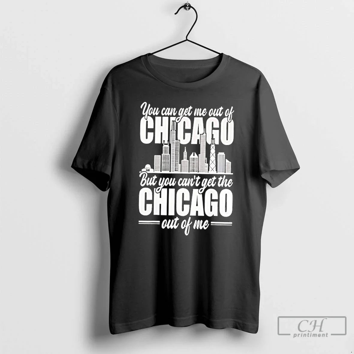 Classic You Can Get Me Out Of Chicago But Cant The - Adult & Kids T-Shirts, Sweatshirts & Hoodies apparel design preview 1