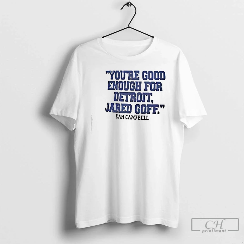 Classic Youre Good Enough For Detroit Jared Goff Dan - Adult & Kids T-Shirts, Sweatshirts & Hoodies apparel design preview 1