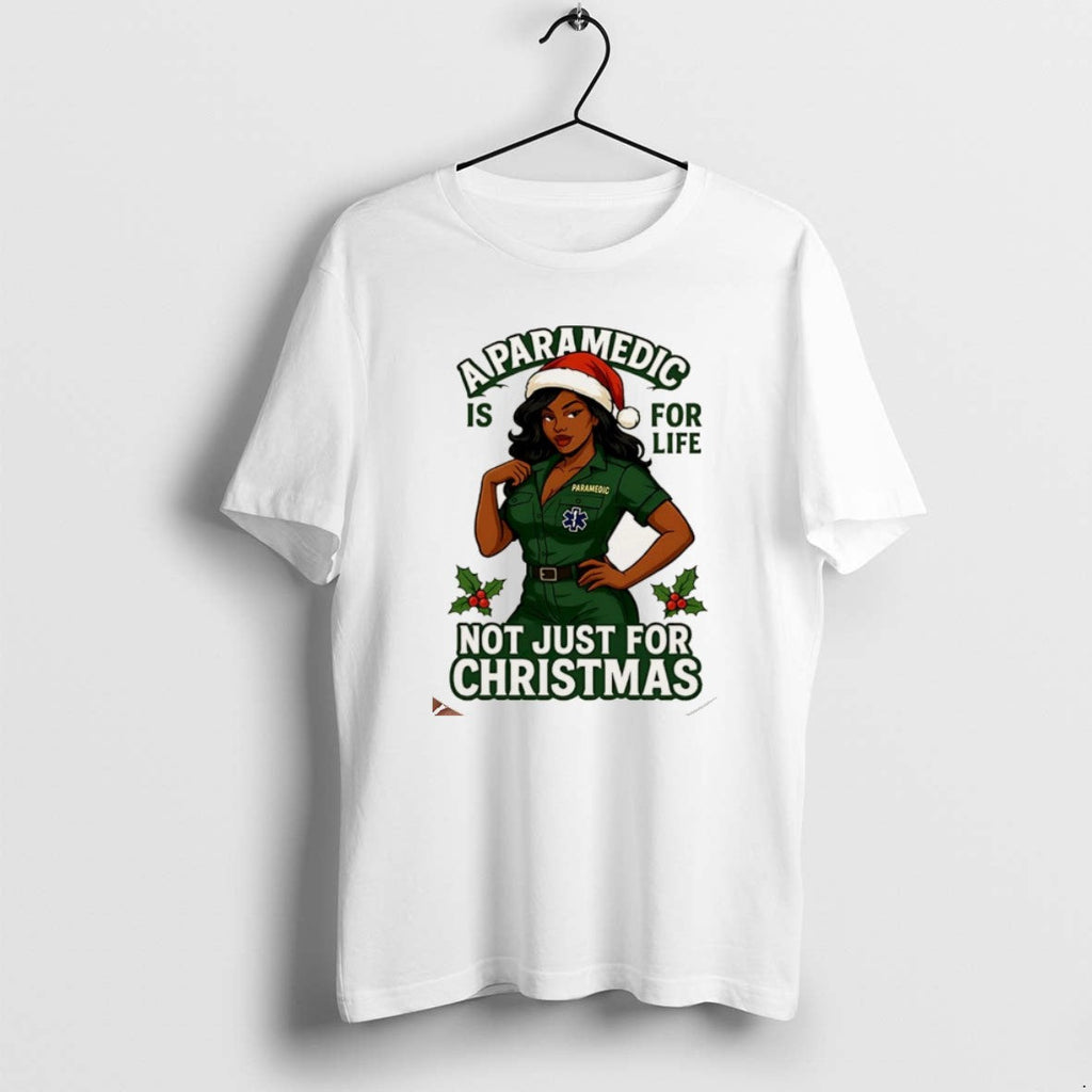 Official A Paramedic Is For Life Not Just Christmas - Adult & Kids T-Shirts, Sweatshirts & Hoodies apparel design preview 1