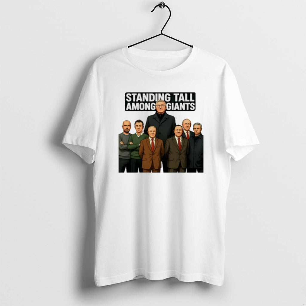Official Alex Ferguson Standing Tall Among Giants - Adult & Kids T-Shirts, Sweatshirts & Hoodies apparel design preview 1
