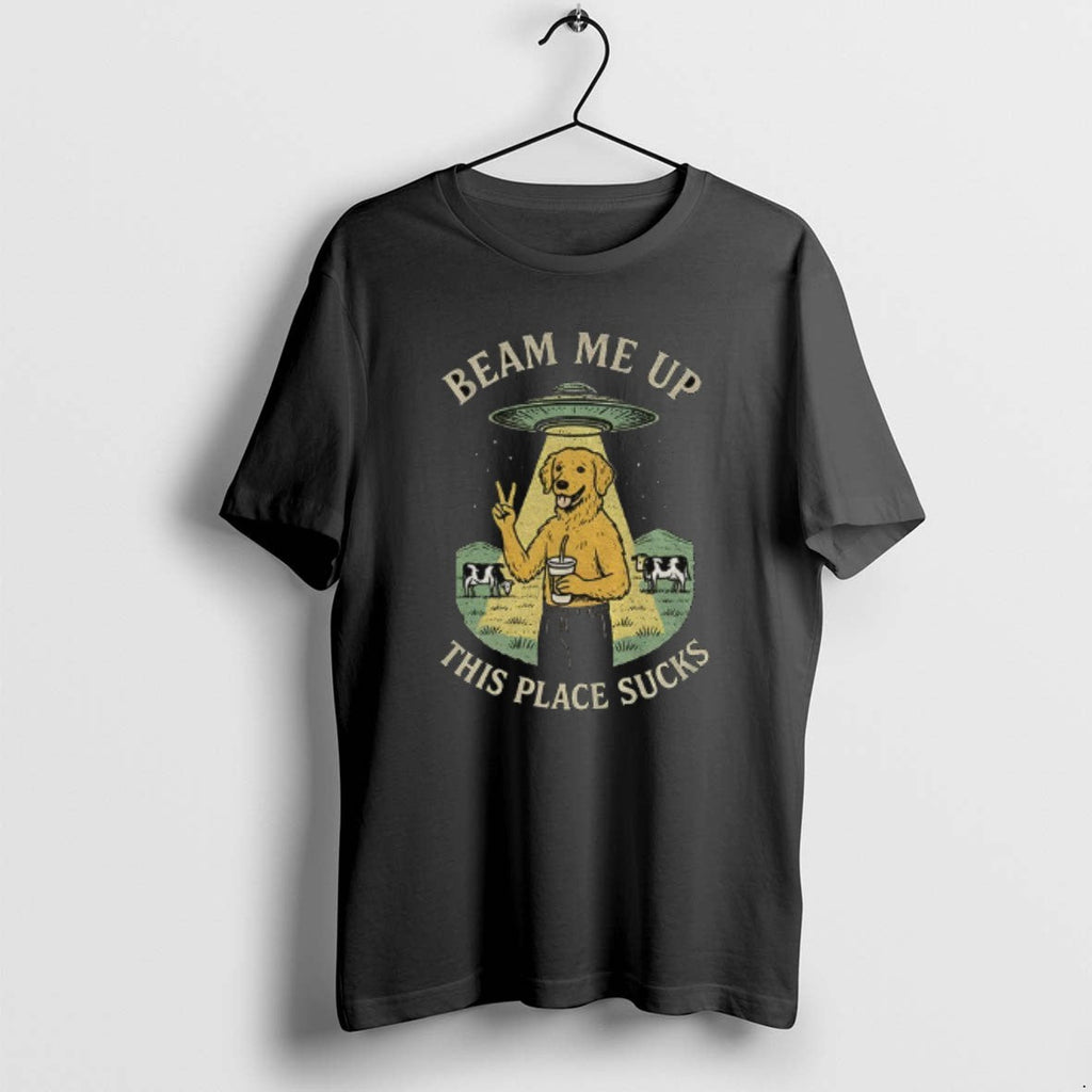 Official Beam Me Up This Place Sucks Funny Golden - Adult & Kids T-Shirts, Sweatshirts & Hoodies apparel design preview 1