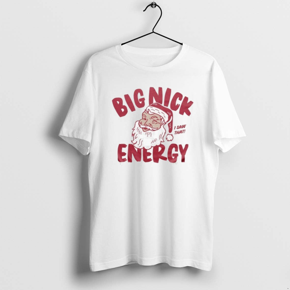 Official Big Nick Energy I Saw That Santa Claus - Adult & Kids T-Shirts, Sweatshirts & Hoodies apparel design preview 1