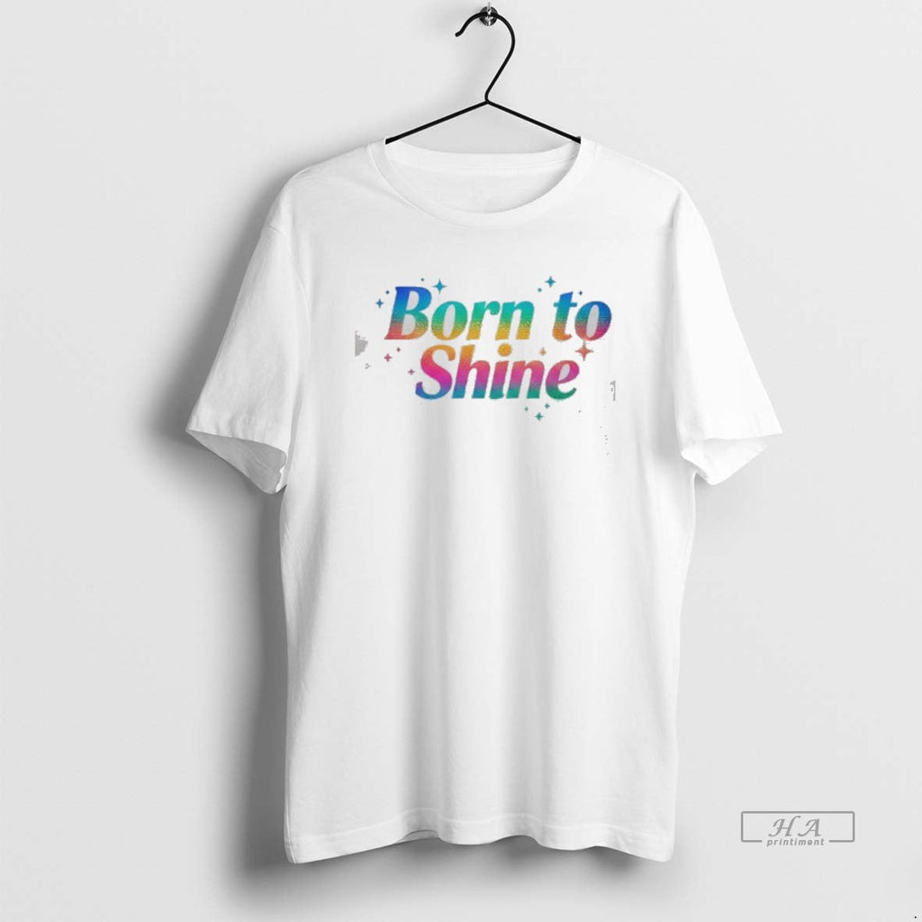 Official Born To Shine - Adult & Kids T-Shirts, Sweatshirts & Hoodies apparel design preview 1