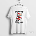 Official Bungee All The Way Santa Christmas - Adult & Kids T-Shirts, Sweatshirts & Hoodies apparel design preview 1