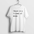 Official Chaos Is A Friend Of Mine - Adult & Kids T-Shirts, Sweatshirts & Hoodies apparel design preview 1