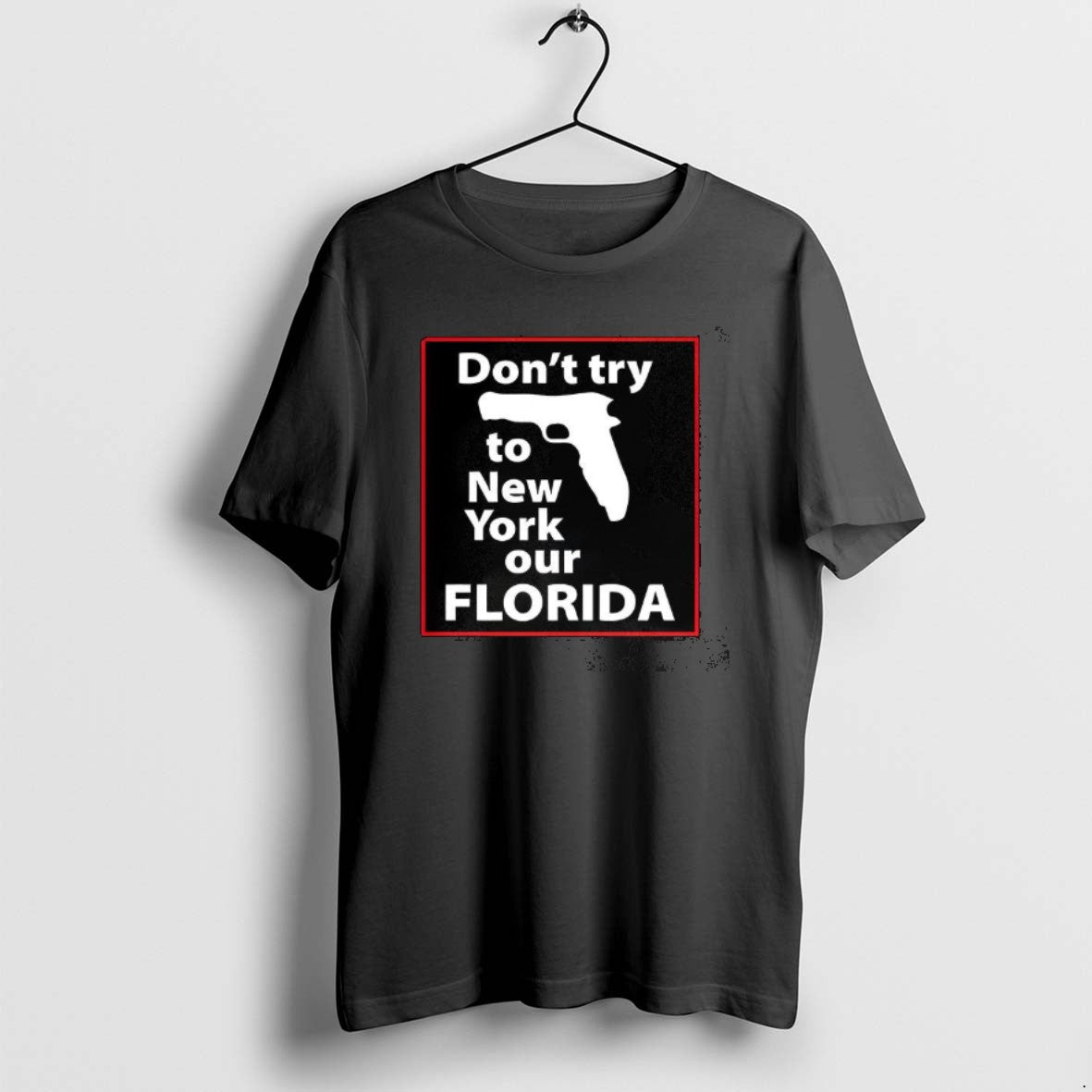 Official Dont Try To New York Our Florida Pistol - Adult & Kids T-Shirts, Sweatshirts & Hoodies apparel design preview 1