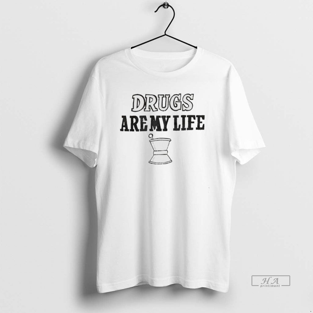 Official Drugs Are My Life - Adult & Kids T-Shirts, Sweatshirts & Hoodies apparel design preview 1