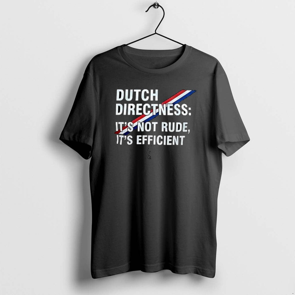 Official Dutch Directness Its Not Rude Efficient - Adult & Kids T-Shirts, Sweatshirts & Hoodies apparel design preview 1
