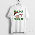 Official Fa La Di Frickin Da Funny Christmas - Adult & Kids T-Shirts, Sweatshirts & Hoodies apparel design preview 1