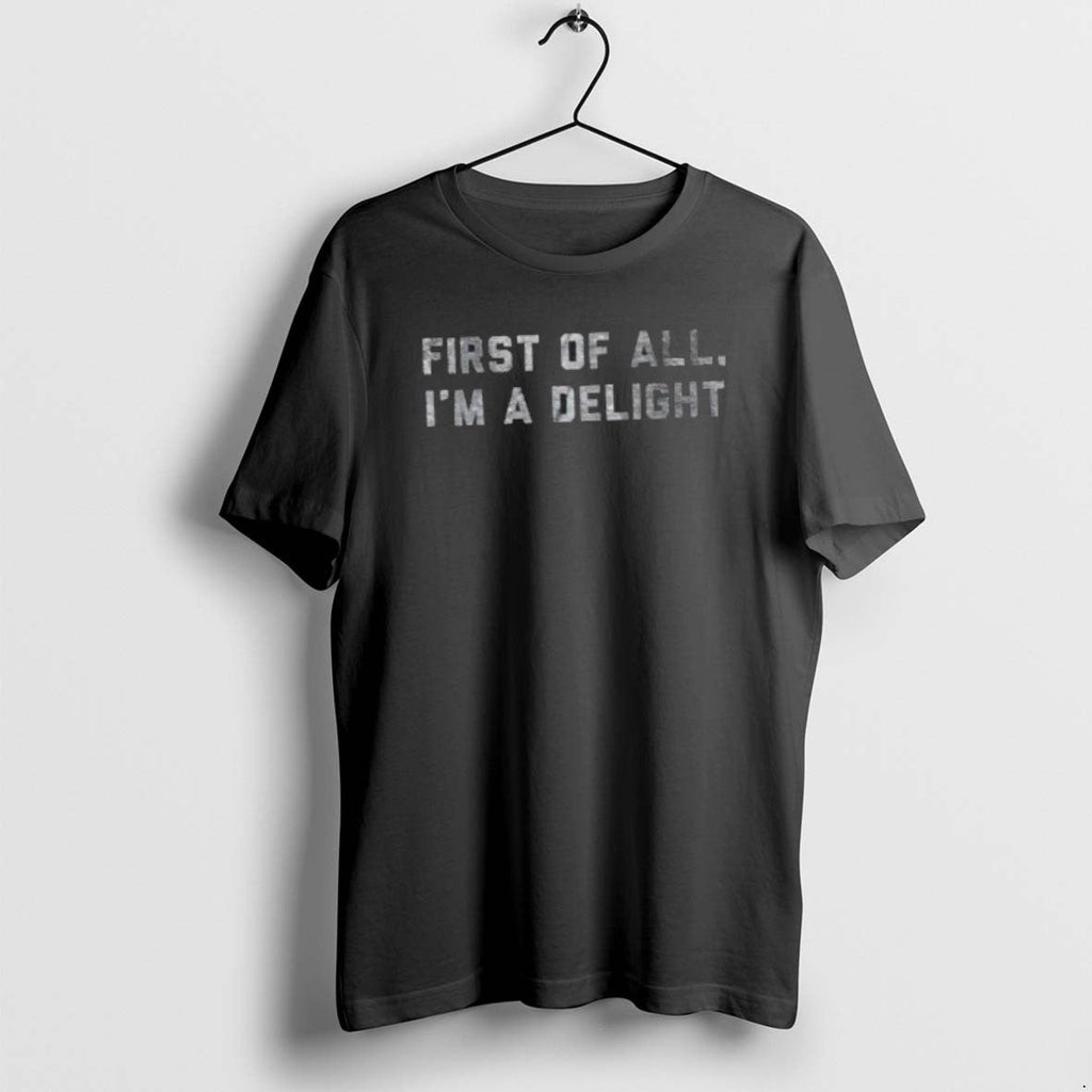 Official First Of All Im A Delight - Adult & Kids T-Shirts, Sweatshirts & Hoodies apparel design preview 1