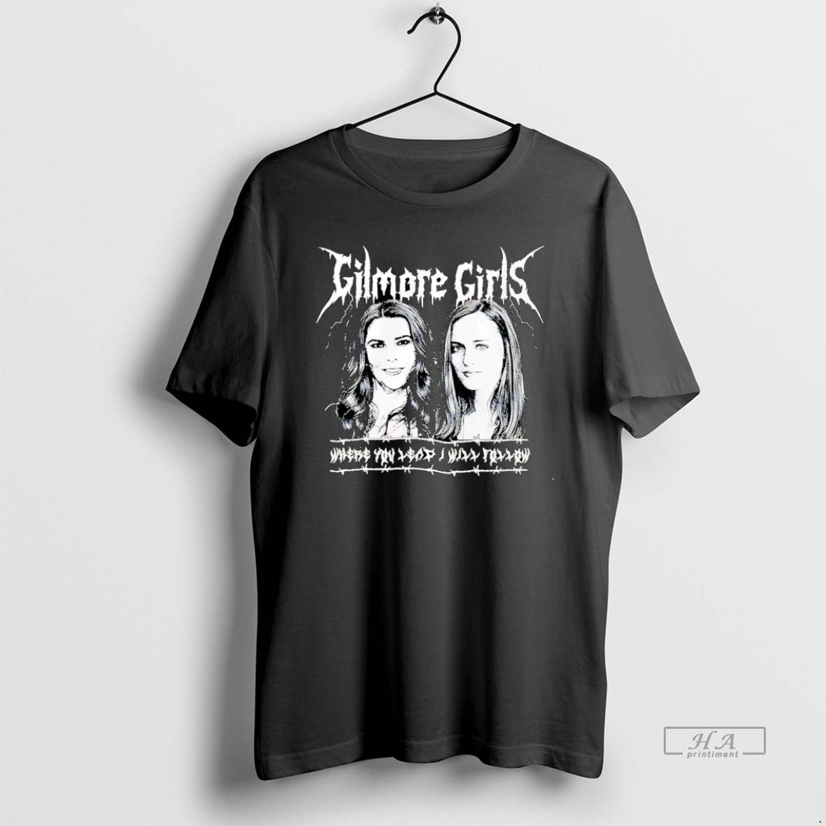 Official Gilmore Girls Metal Where You Lead I Will - Adult & Kids T-Shirts, Sweatshirts & Hoodies apparel design preview 1