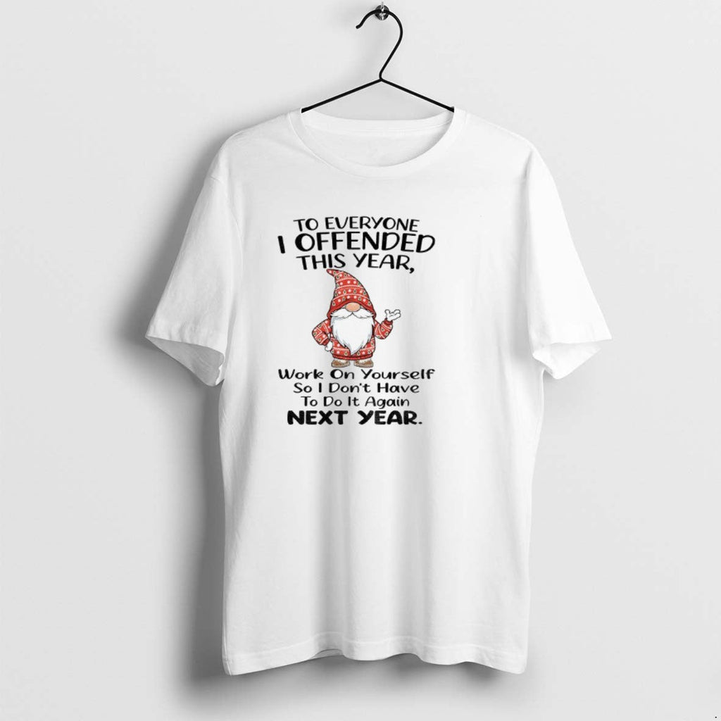 Official Gnome To Everyone I Offended This Year Work - Adult & Kids T-Shirts, Sweatshirts & Hoodies apparel design preview 1