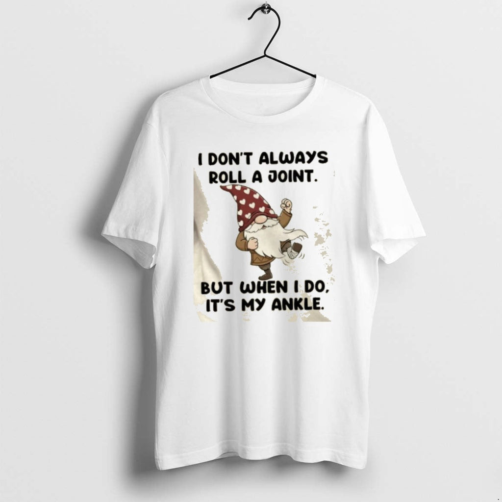 Official Gnomes I Dont Always Roll A Joint But When - Adult & Kids T-Shirts, Sweatshirts & Hoodies apparel design preview 1