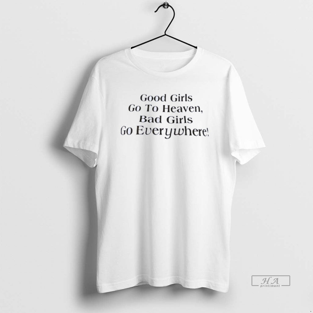 Official Good Girls Go To Heaven Bad Everywhere - Adult & Kids T-Shirts, Sweatshirts & Hoodies apparel design preview 1