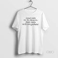 Official Good Girls Go To Heaven Bad Everywhere - Adult & Kids T-Shirts, Sweatshirts & Hoodies apparel design preview 1