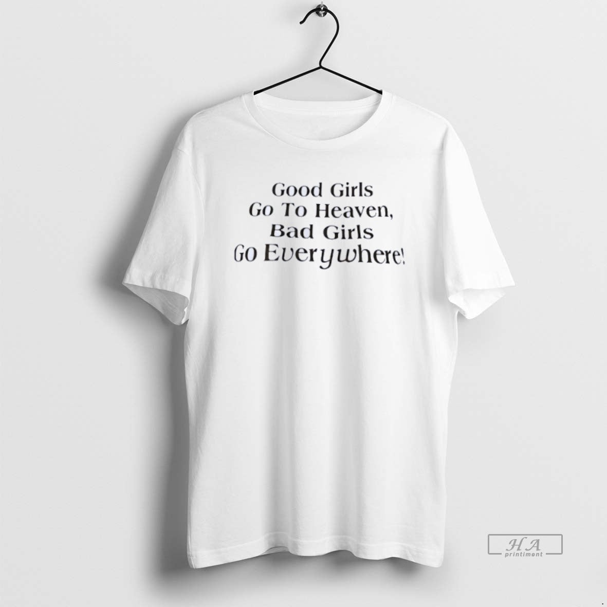 Official Good Girls Go To Heaven Bad Everywhere - Adult & Kids T-Shirts, Sweatshirts & Hoodies apparel design preview 1