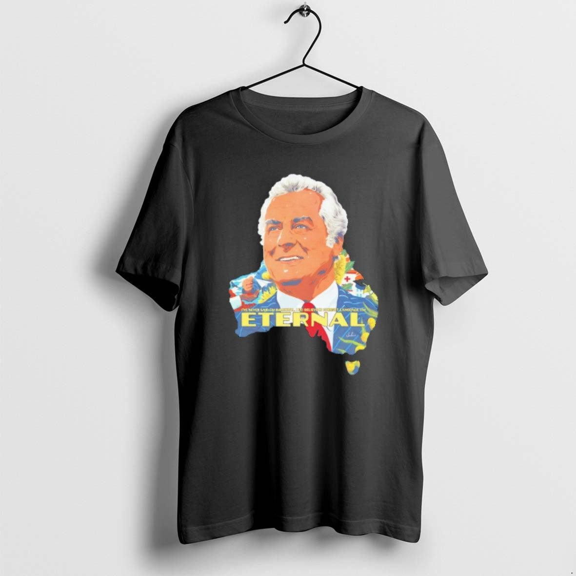 Official Gough Whitlam Ive Never Said Im Immortal I - Adult & Kids T-Shirts, Sweatshirts & Hoodies apparel design preview 1